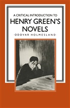 Oddvar Holmesland - Critical Introduction to Henry Green''s Novels