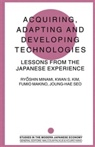 Kwan S. Maki Kim, Kwan S. Kim, Fumi Maki, Fumio Maki, Ryoshin Minami, Ryoshin Minami et al... - Acquiring, Adapting and Developing Technologies