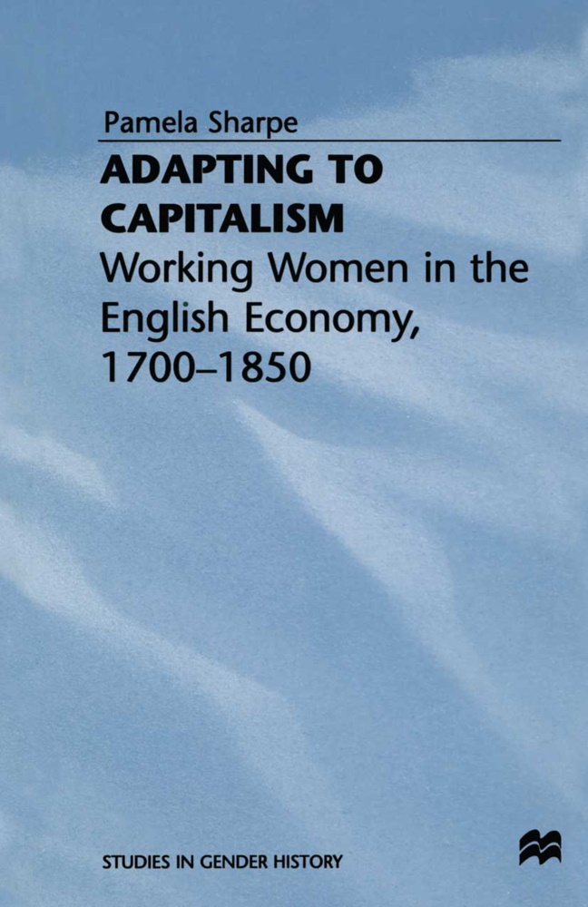 Pamela Sharpe - Adapting to Capitalism - Working Women in the English Economy, 1700-1850