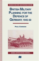 Paul Cornish - British Military Planning for the Defence of Germany 1945-50
