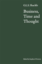 G L S Shackle, G. L. S. Shackle, Frowen, F Frowen, F. Frowen - Business, Time and Thought