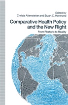 Christa Haywood Altenstetter, Christ Altenstetter, Christa Altenstetter, C Haywood, C Haywood, Stuart C. Haywood - Comparative Health Policy and the New Right