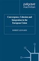 R Leonardi, R. Leonardi - Convergence, Cohesion and Integration in the European Union