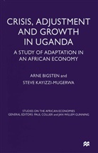 Arn Bigsten, Arne Bigsten, Arne Kayizzi-Mugerwa Bigsten, Steve Kayizzi-Mugerwa - Crisis, Adjustment and Growth in Uganda