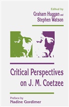 Graham Huggan, Graham Watson Huggan, Graha Huggan, Graham Huggan, Watson, Watson... - Critical Perspectives on J. M. Coetzee
