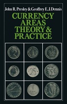 G E J Dennis, G. E. J. Dennis, G.E.J. Dennis, John Presley, John R Presley, John R. Presley... - Currency Areas