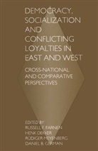 Henk Farnen Dekker, Daniel B German et al, Henk Dekker, Russel F Farnen, Russell F Farnen, Russell F Farnen... - Democracy, Socialization and Conflicting Loyalties in East and West