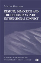 Martin Sherman - Despots, Democrats and the Determinants of International Conflict