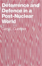 Gary L Guertner, Gary L. Guertner - Deterrence and Defence in a Post-Nuclear World