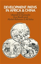 Ukandi G. Routh Damachi, Ukandi Godwin Routh Damachi, Ukandi G. Damachi, Abdel-Rahman E Ali Taha, Gu Routh, Guy Routh... - Development Paths in Africa and China