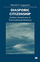 Michel S Laguerre, Michel S. Laguerre - Diasporic Citizenship