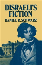 Daniel R Schwarz, Daniel R. Schwarz - Disraeli''s Fiction