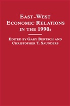 Gary K. Saunders Bertsch, Gary K Bertsch, Gary K. Bertsch, Gar K Bertsch, Gary K Bertsch, Saunders... - East-West Economic Relations in the 1990s