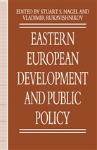 Stuart S. Rukavishnikov Nagel, Stuart S. Nagel, Rukavishnikov, Rukavishnikov, Vladimir Rukavishnikov, Stuar S Nagel... - Eastern European Development and Public Policy