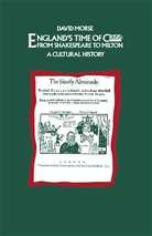 David Morse - England''s Time of Crisis: From Shakespeare to Milton