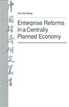 Zhang Xun-Hai, Zhang Xun-Hai, Zhang Xun-Hai - Enterprise Reforms in a Centrally Planned Economy