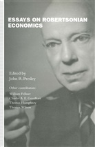 John R. Presley, John R Presley, John R. Presley, Joh R Presley, John R Presley - Essays on Robertsonian Economics