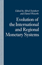 Alfred Weiserbs Steinherr, Alfre Steinherr, Alfred Steinherr, Weiserbs, Weiserbs, Daniel Weiserbs - Evolution of the International and Regional Monetary Systems