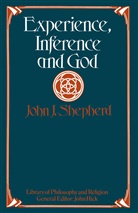 John J Shepherd, John J. Shepherd - Experience, Inference and God