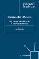 J Zielonka, J. Zielonka, Jan Zielonka - Explaining Euro-Paralysis