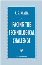 A S Bhalla, A. S. Bhalla, A.S. Bhalla, A.s. (Chief Technology and Employment Bran Bhalla, A.S. (Chief Technology and Employment Branch International Labour Office) Bhalla - Facing the Technological Challenge