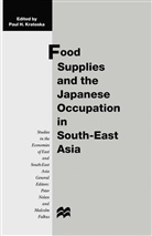 Paul H. Kratoska, Pau H Kratoska, Paul H Kratoska, Paul H. Kratoska - Food Supplies and the Japanese Occupation in South-East Asia