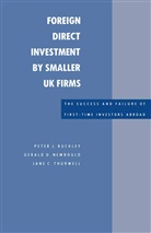 Peter Buckley, Peter J Buckley, Peter J. Buckley, Peter J. Newbould Buckley, Geral d Newbould, Geral d D Newbould... - Foreign Direct Investment By Smaller Uk Firms: The Success and