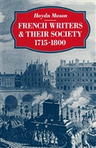 Haydn Mason - French Writers and Their Society 1715-1800