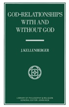 J Kellenberger, J. Kellenberger - God-Relationships With and Without God