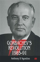 &amp;apos, Anthony Agostino, D&amp;apos, Anthony D'Agostino, Anthony D''agostino - Gorbachev''s Revolution, 1985-1991