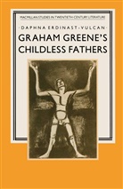 Daphna Erdinast-Vulcan - Graham Greene''s Childless Fathers