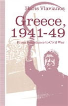 Haris Vlavianos - Greece, 1941-49: From Resistance to Civil War
