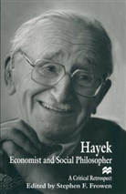 Stephen F Frowen, Stephen F. Frowen, Stephe F Frowen, Stephen F Frowen, Stephen F. Frowen - Hayek: Economist and Social Philosopher