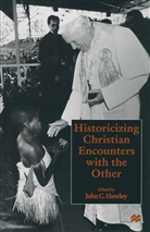 John C Hawley, John C. Hawley - Historicizing Christian Encounters With the Other