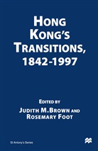 Judith M. Brown, Judith M. Foot Brown, Rosemary Brown Foot, Judith M Brown, Judith M. Brown, Foot... - Hong Kong''s Transitions, 1842-1997