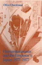 Olive Checkland - Humanitarianism and the Emperor''s Japan, 1877-1977