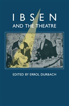 Errol Durbach, Henri Ibsen, Henrik Ibsen, Henrik Durbach Ibsen - Ibsen and the Theatre