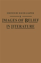 D Jasper, D. Jasper, David Jasper - Images of Belief in Literature