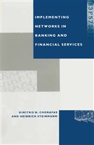 Dimitris Chorafas, Dimitris N Chorafas, Dimitris N. Chorafas, Dimitris N. Steinmann Chorafas, Heinrich Steinmann - Implementing Networks in Banking and Financial Services