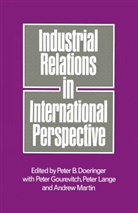 Peter B. Lange Doeringer, A Loparo, Peter B Doeringer, Peter B Doeringer, Peter B. Doeringer, Peter Gourevitch... - Industrial Relations in International Perspective