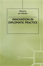 Jan Melissen, Ja Melissen, Jan Melissen - Innovation in Diplomatic Practice