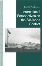 Alex Danchev, Ale Danchev, Alex Danchev - International Perspectives on the Falklands Conflict