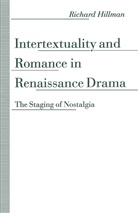 Richard Hillman - Intertextuality and Romance in Renaissance Drama