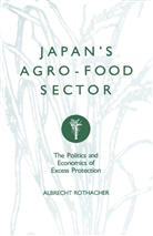 Albrecht Rothacher - Japan''s Agro-Food Sector