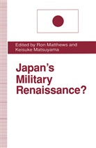 Keisuke Matthews Matsuyama, Keisuk Matsuyama, Keisuke Matsuyama, Matthews, Matthews, Ron Matthews - Japan''s Military Renaissance?