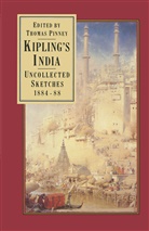 Rudyard Kipling, Thoma Pinney, Thomas Pinney - Kipling''s India: Uncollected Sketches 1884-88