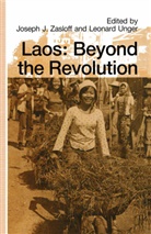 Joseph J. Unger Zasloff, Josep J Zasloff, Joseph J Zasloff, Unger, Unger, Leonard Unger... - Laos: Beyond the Revolution