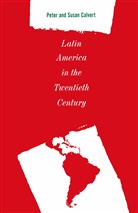 Peter Calvert - Latin America in the Twentieth Century