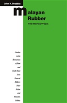John H Drabble, John H. Drabble - Malayan Rubber: The Interwar Years
