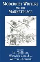 Warren Gould Chernaik, Warren Chernaik, Warwic Gould, Warwick Gould, Ian Willison - Modernist Writers and the Marketplace
